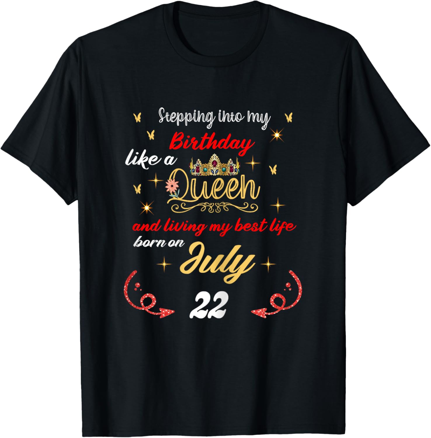 Queen Was Born On July 22 Stepping into my birthday T-Shirt - T-Shirt | Black