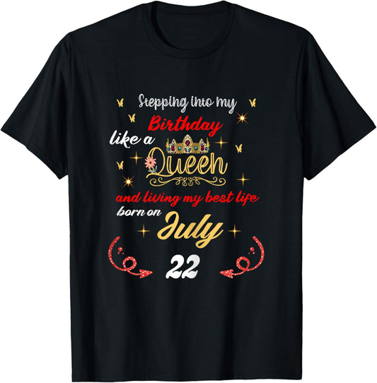 Queen Was Born On July 22 Stepping into my birthday T-Shirt - T-Shirt | Black