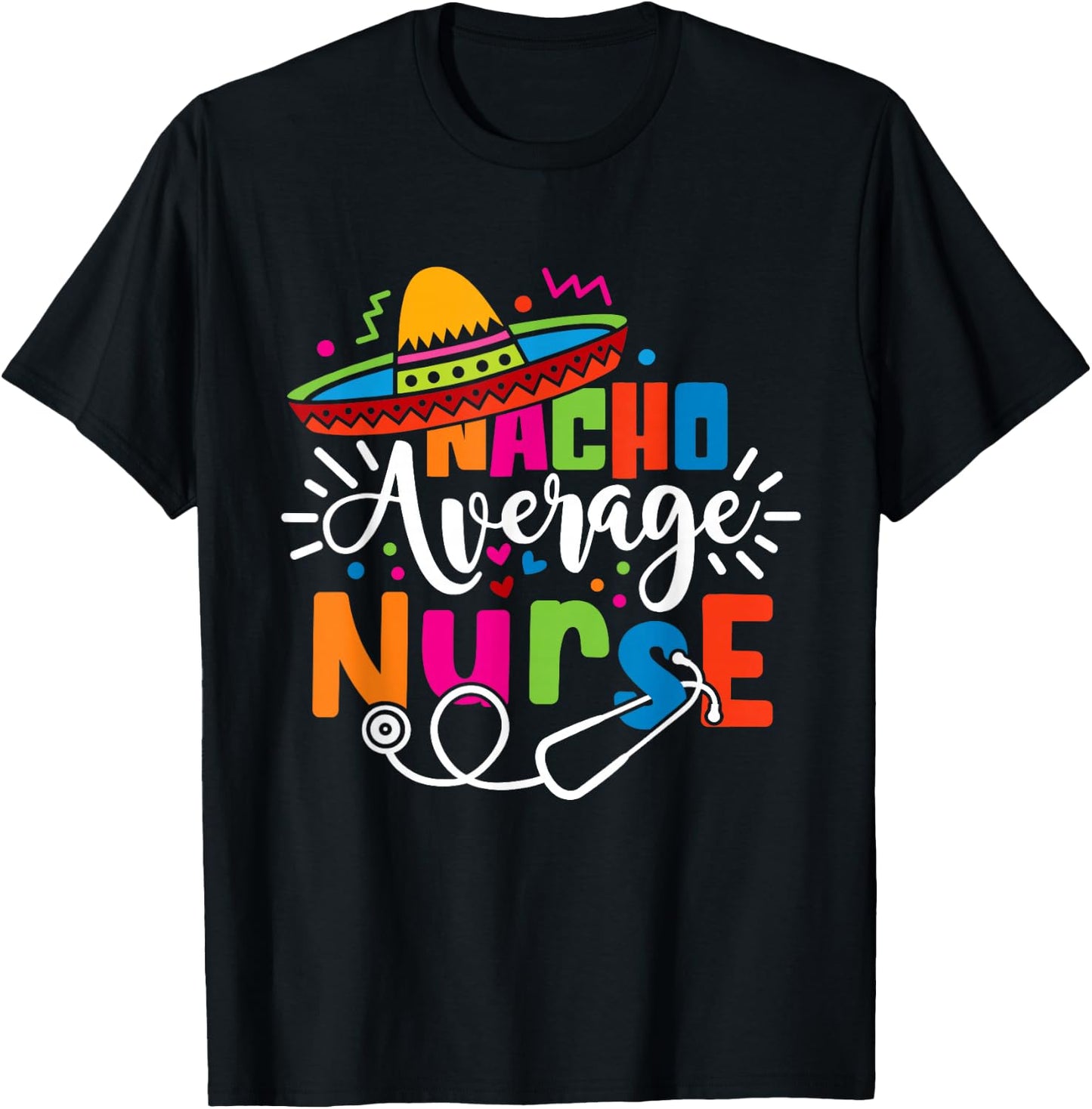Nacho Average Nurse Cinco De Mayo Fiesta Mexican Nurse Life T-Shirt - T-Shirt | Black