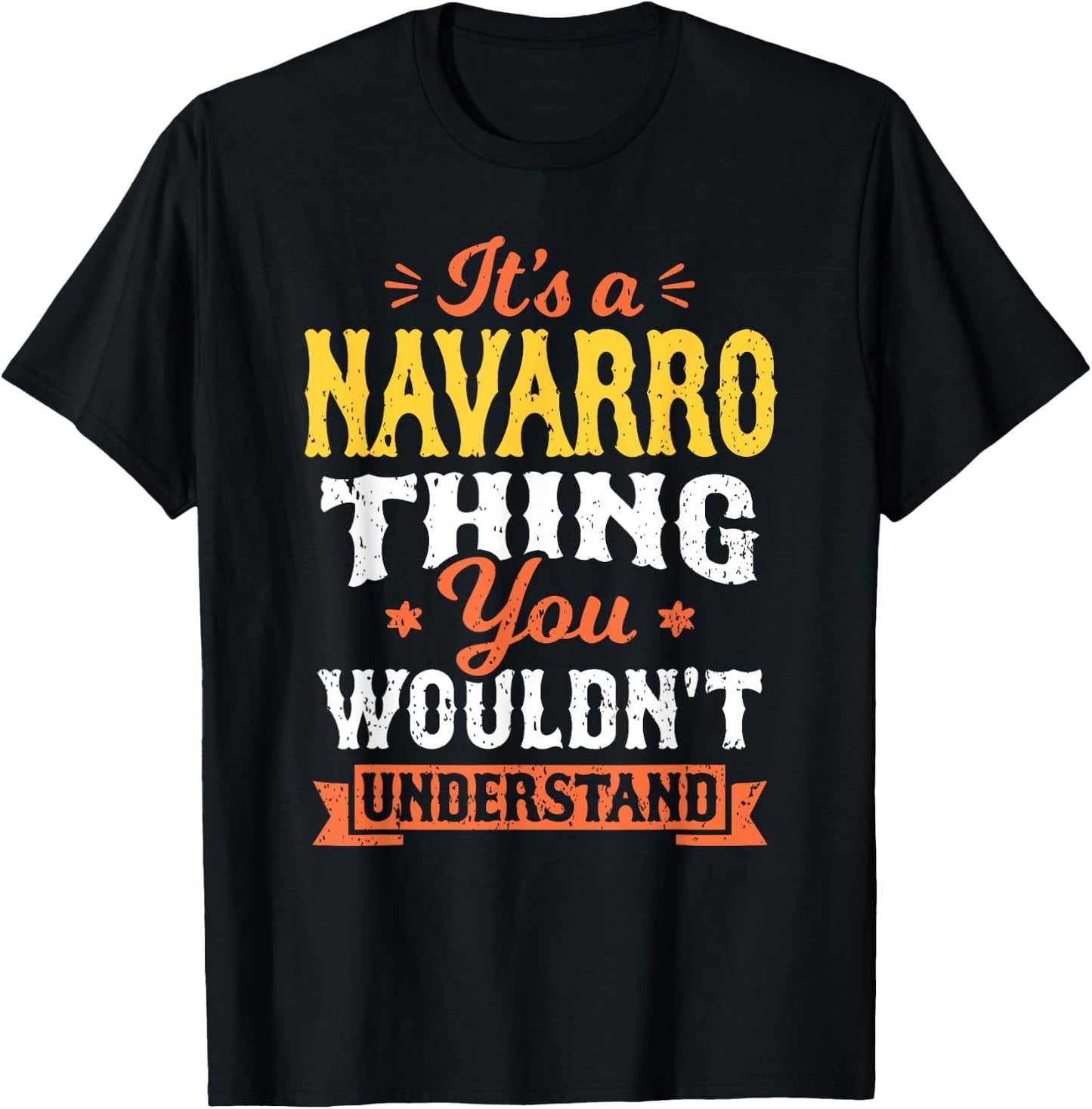 Its A Navarro Thing You Wouldnt Understand Last Name Surname T-Shirt - T-Shirt | Black