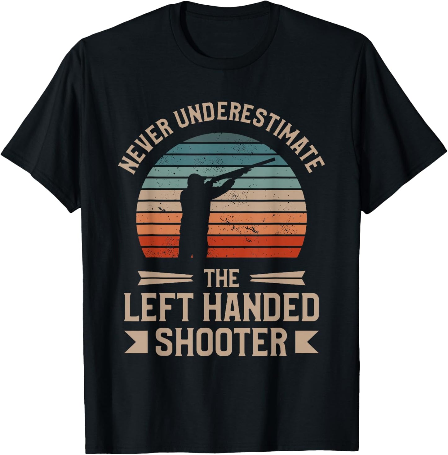 Never Underestimate The Left Handed Shooter Skeet Shooting T-Shirt - T-Shirt | Black