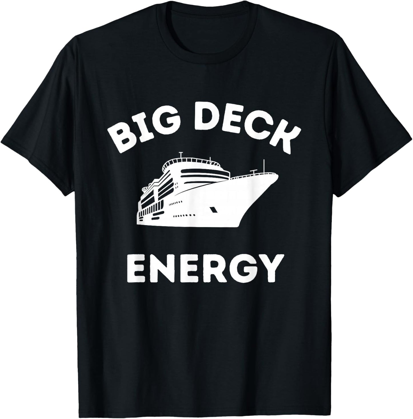 Funny Cruise Ship Shirt - Big Deck Energy T-Shirt - T-Shirt | Black