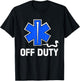 Off Duty Paramedic Medic Emergency First Responder Funny EMT T-Shirt - T-Shirt | Black