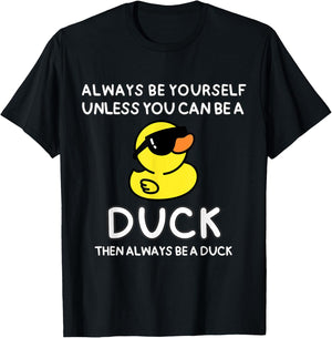 Always Be Yourself Unless You Can Be A Duck Cute Funny T-Shirt - T-Shirt | Black
