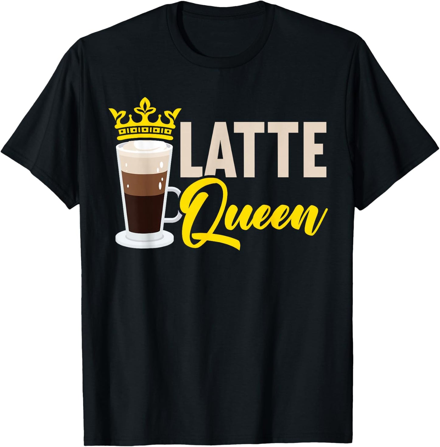 Latte Queen Caffeine Lover Coffee Drinker Coffeeholic T-Shirt - T-Shirt | Black