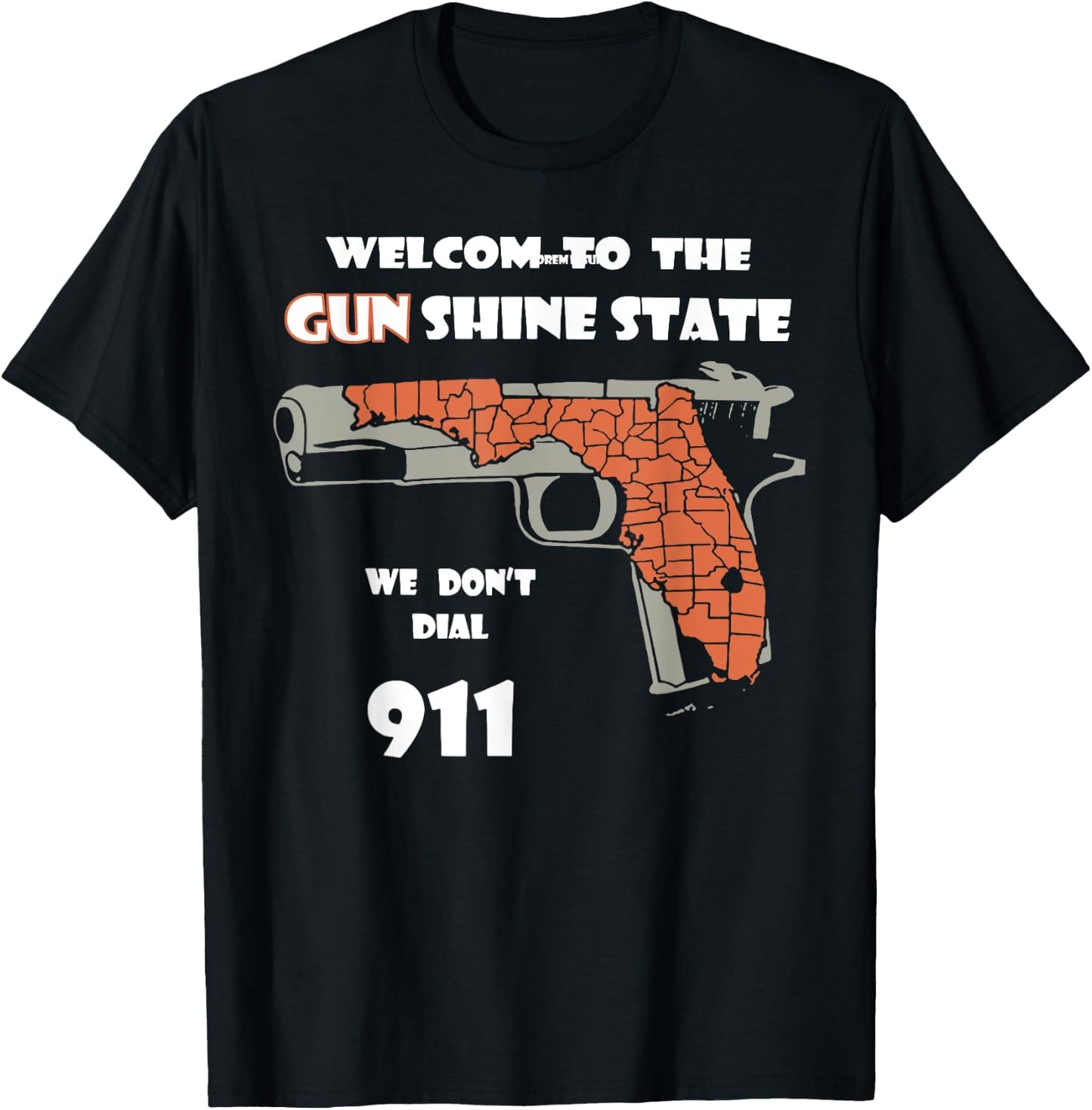 Welcome to the Gun Shine State We Don't Dial 911 T-Shirt - T-Shirt | Black
