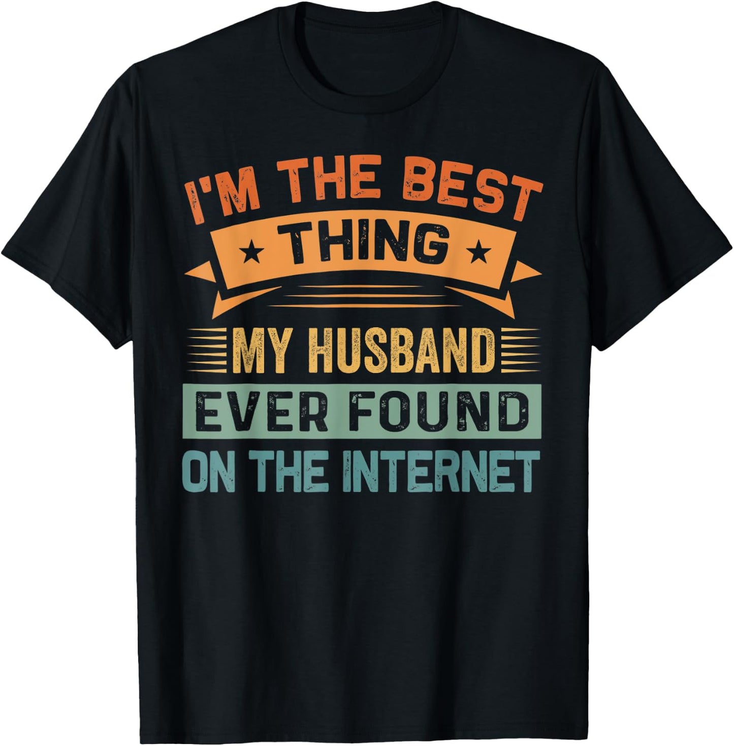 I'm The Best Thing My Husband Ever Found On The Internet T-Shirt - T-Shirt | Black
