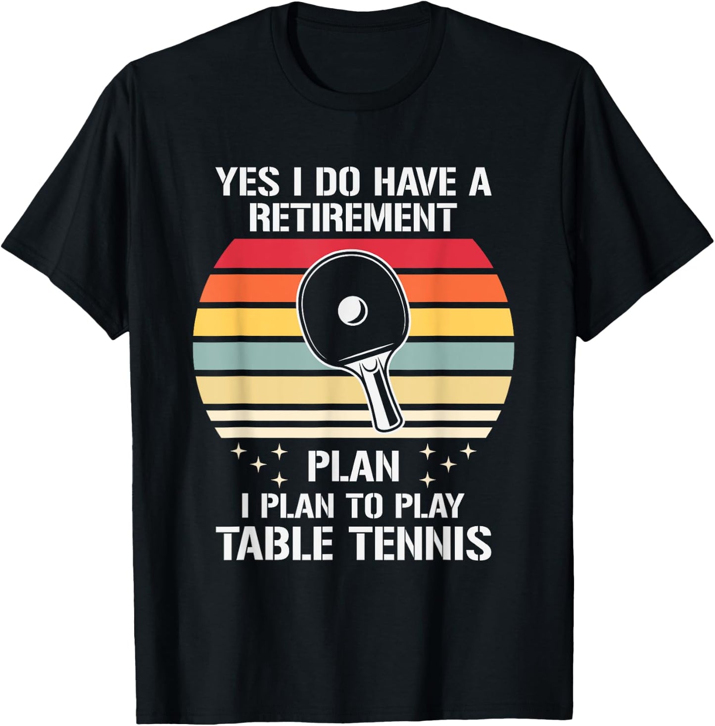My Retirement Plan Is To Play Table Tennis, Funny Ping Pong T-Shirt - T-Shirt | Black