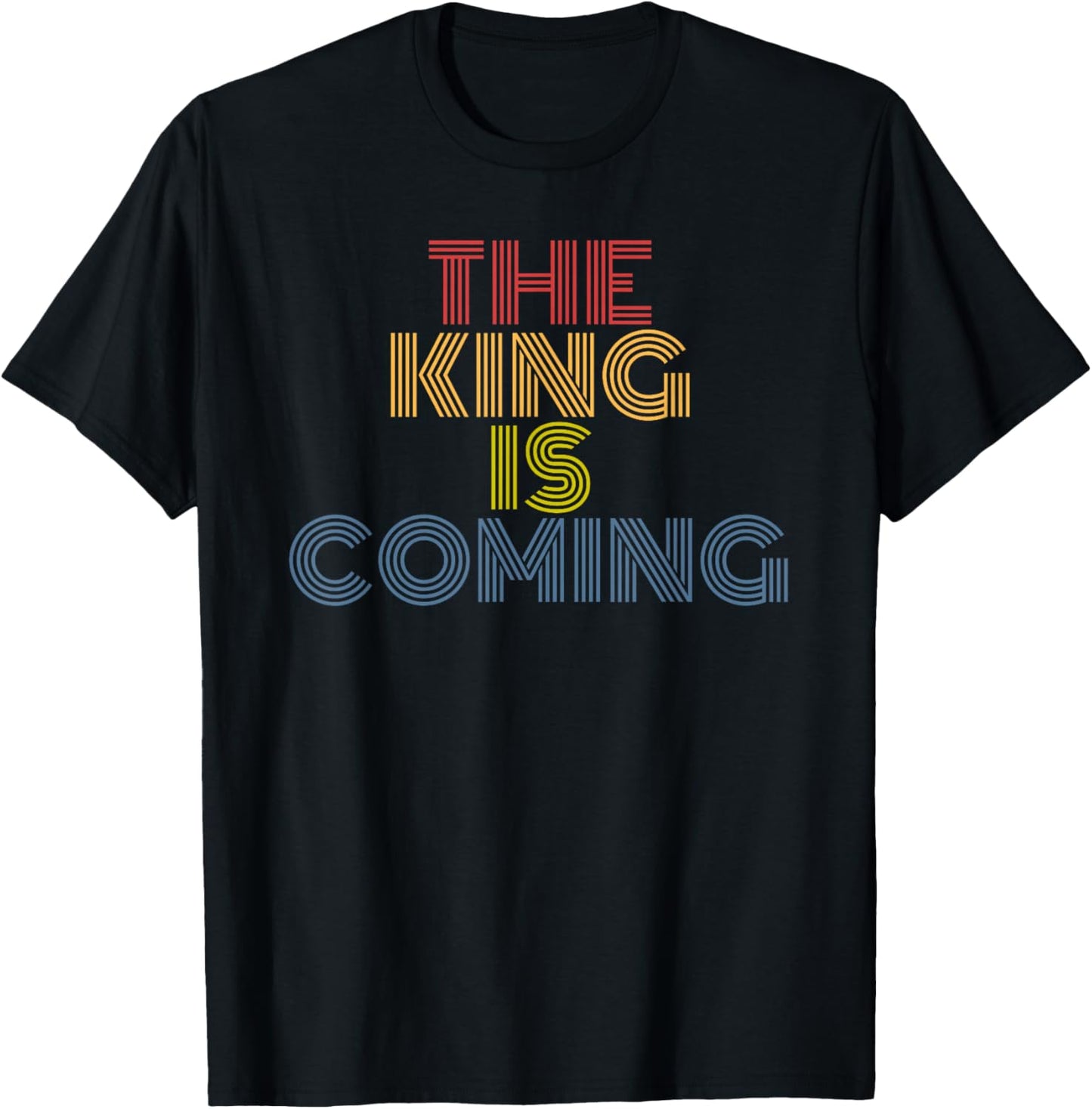 The King Is Coming Retro Rainbow Christian Faith Quote T-Shirt - T-Shirt | Black