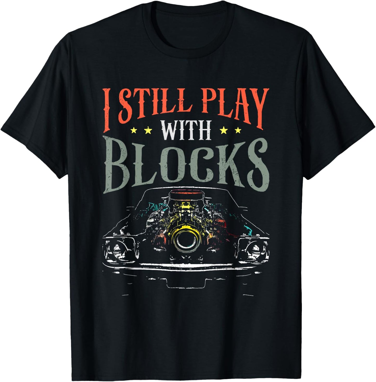 I Still Play With Blocks - Vintage Car Engine Block Mechanic T-Shirt - T-Shirt | Black