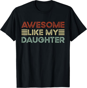 Funny Parents' Day Quote Awesome Like My Daughter Cool Dad T-Shirt - T-Shirt | Black