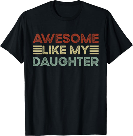 Funny Parents' Day Quote Awesome Like My Daughter Cool Dad T-Shirt - T-Shirt | Black