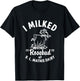 I Milked Rosebud At R.L.MATHIS Dairy Apparel T-Shirt - T-Shirt | Black