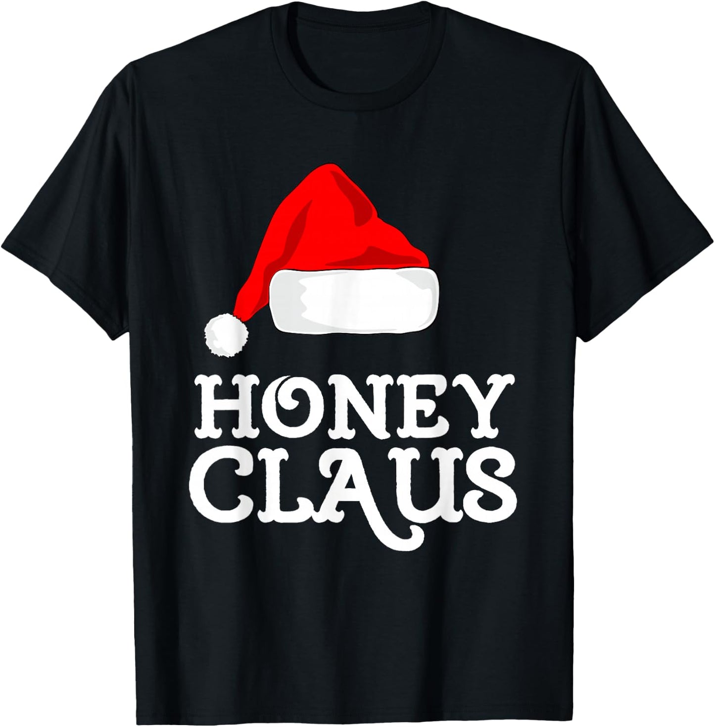 Honey Claus Christmas Santa's Hat Pajama Family Xmas T-Shirt - T-Shirt | Black
