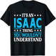 It's An Isaac Thing Wouldn't Understand First Name Isaac T-Shirt - T-Shirt | Black