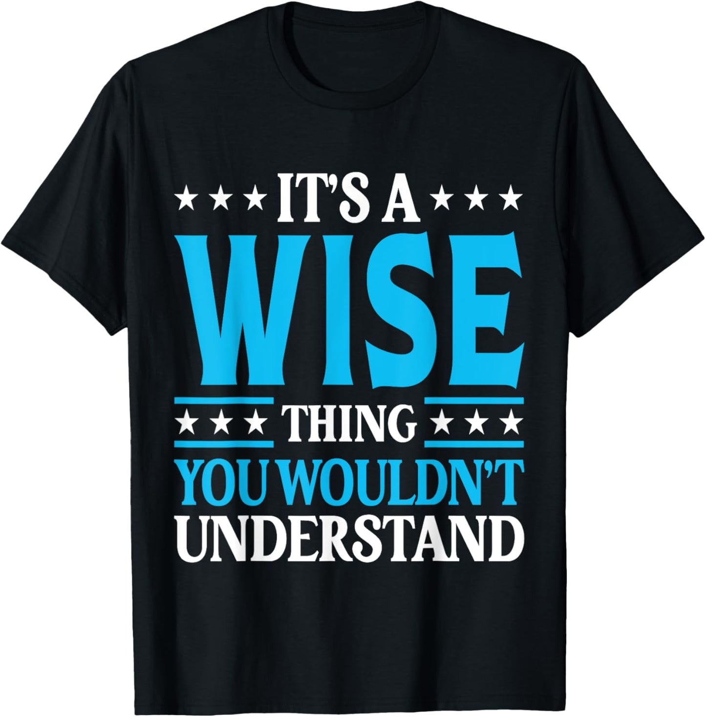 It's A Wise Thing Surname Funny Family Last Name Wise T-Shirt - T-Shirt | Black
