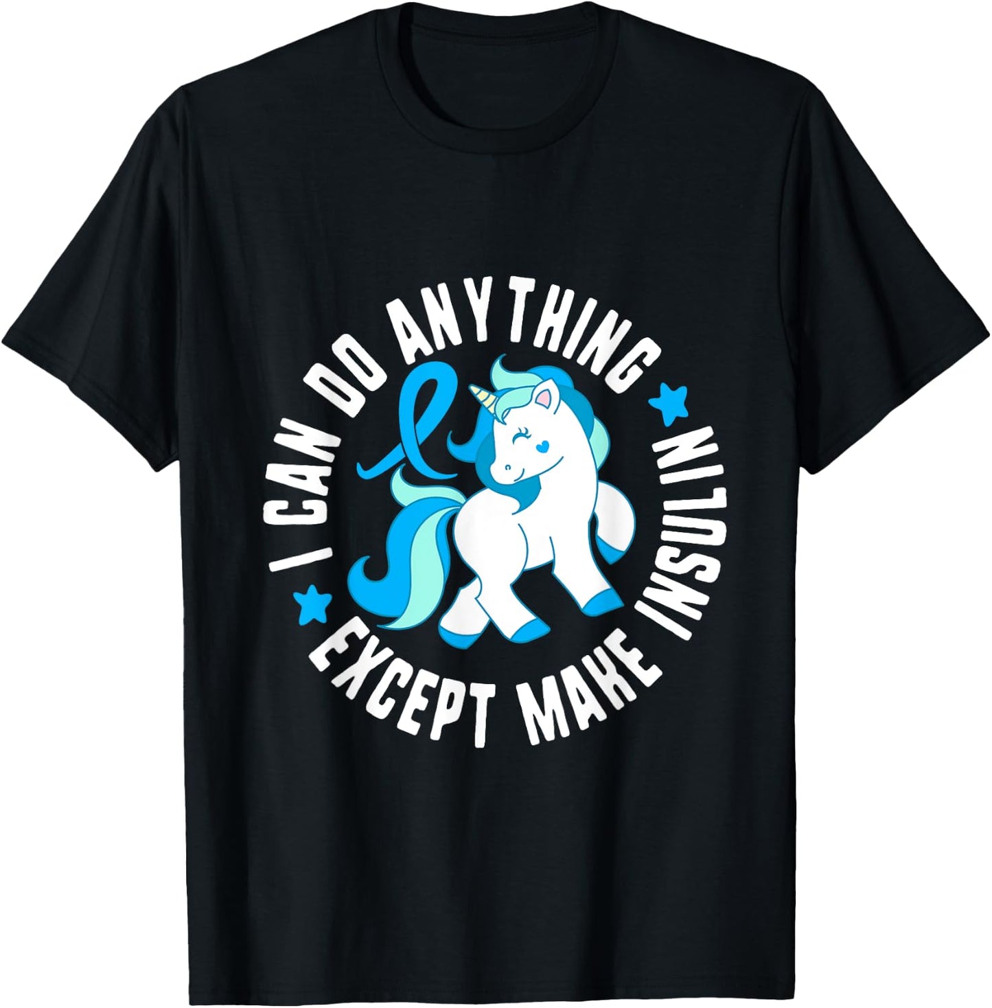 I Can Do Anything Except Make Insulin Diabetes T1 Awareness T-Shirt - T-Shirt | Black