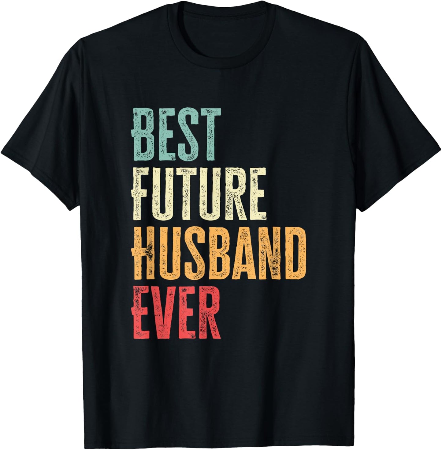 Best Future Husband Ever Funny Future Husband Saying T-Shirt - T-Shirt | Black