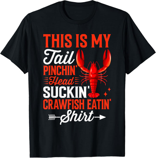This Is My Tail Pinchin’ Head Suckin’ Crawfish Eatin’ T-Shirt - T-Shirt | Black