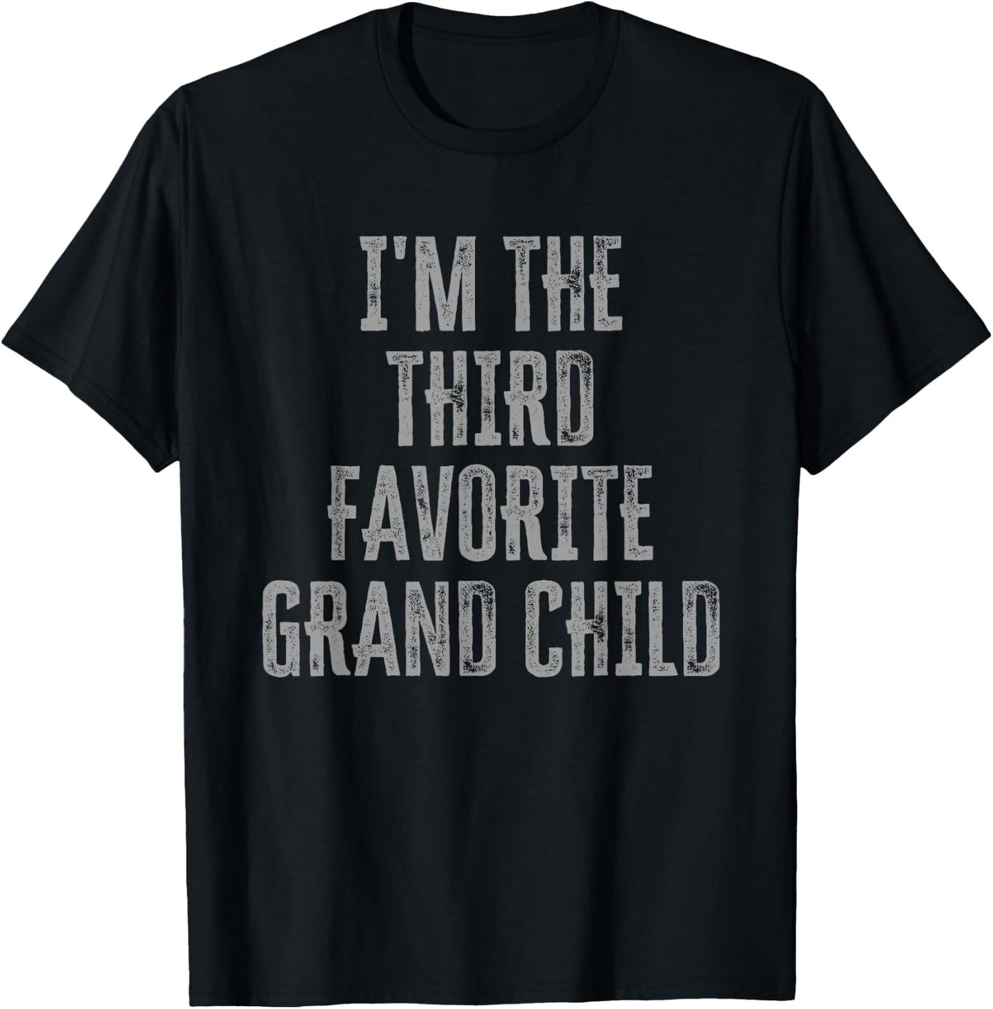 I'm The Third Favorite Grand Child Funny Siblings Family T-Shirt - T-Shirt | Black
