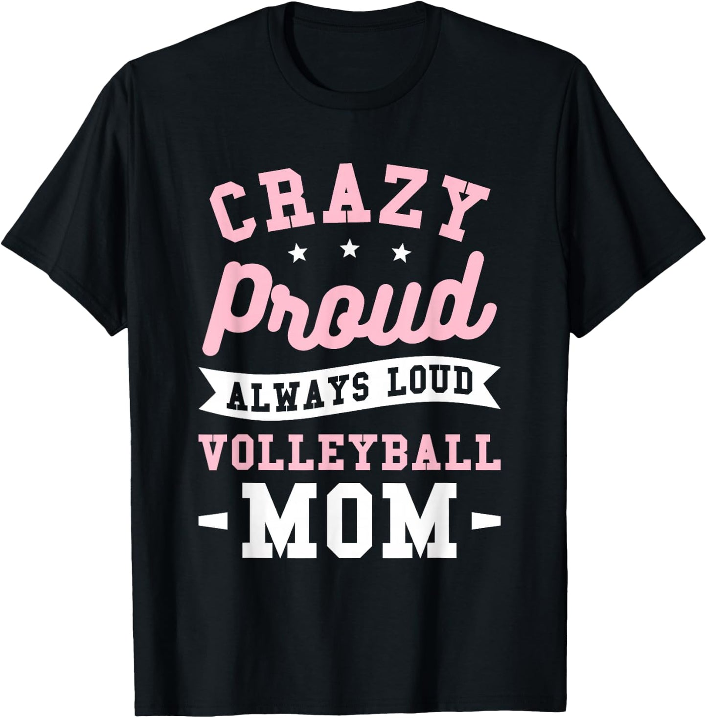 Crazy Proud Always Loud Volleyball Mom Volleyballer T-Shirt - T-Shirt | Black