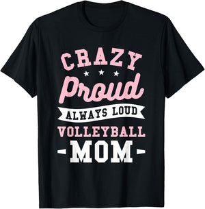 Crazy Proud Always Loud Volleyball Mom Volleyballer T-Shirt - T-Shirt | Black