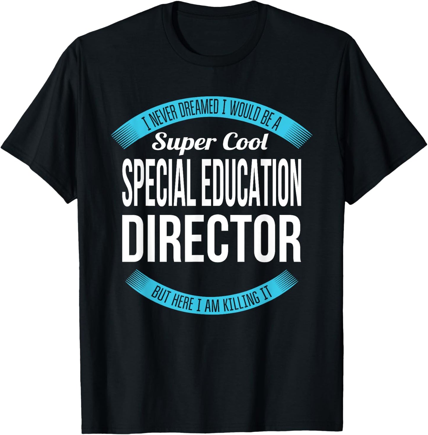 Special Education Director Funny Gift T-Shirt - T-Shirt | Black