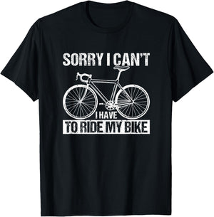 Rider Funny Cycling Sorry I Can't I Have To Ride My Bike T-Shirt - T-Shirt | Black