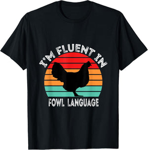 I’m Fluent In Fowl Language Chicken Funny T-Shirt - T-Shirt | Black