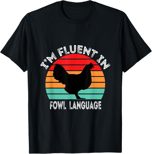 I’m Fluent In Fowl Language Chicken Funny T-Shirt - T-Shirt | Black