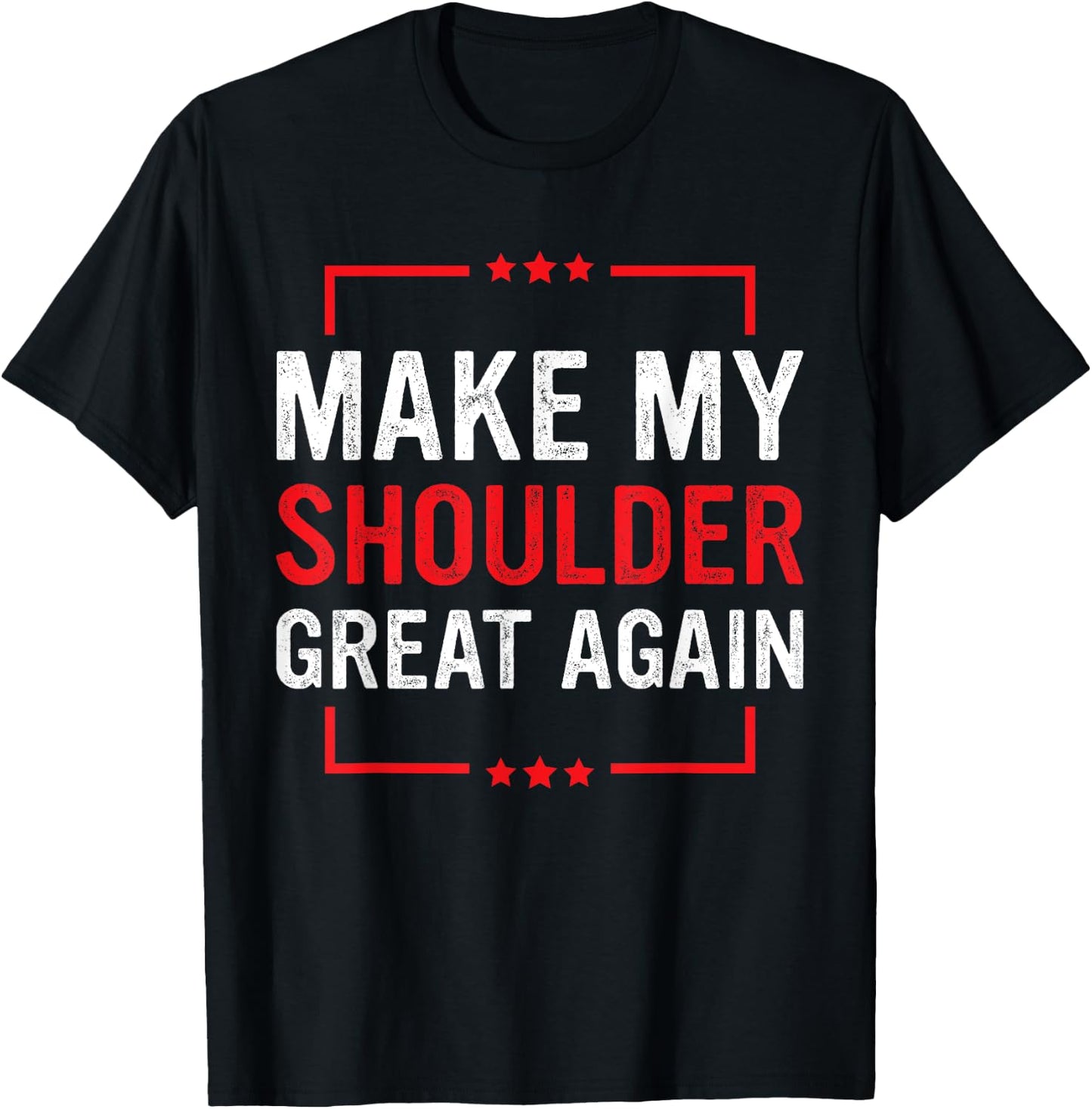 Make My Shoulder Great Again Funny Shoulder Injury Recovery T-Shirt - T-Shirt | Black