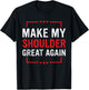 Make My Shoulder Great Again Funny Shoulder Injury Recovery T-Shirt - T-Shirt | Black