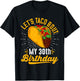 Let's Taco Bout My 30th Birthday Funny Taco 30 Year Old T-Shirt - T-Shirt | Black