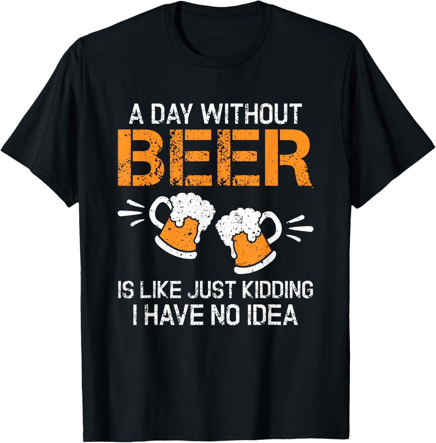 A Day Without Beer Funny Beer Drinking Beer Lovers T-Shirt - T-Shirt | Black