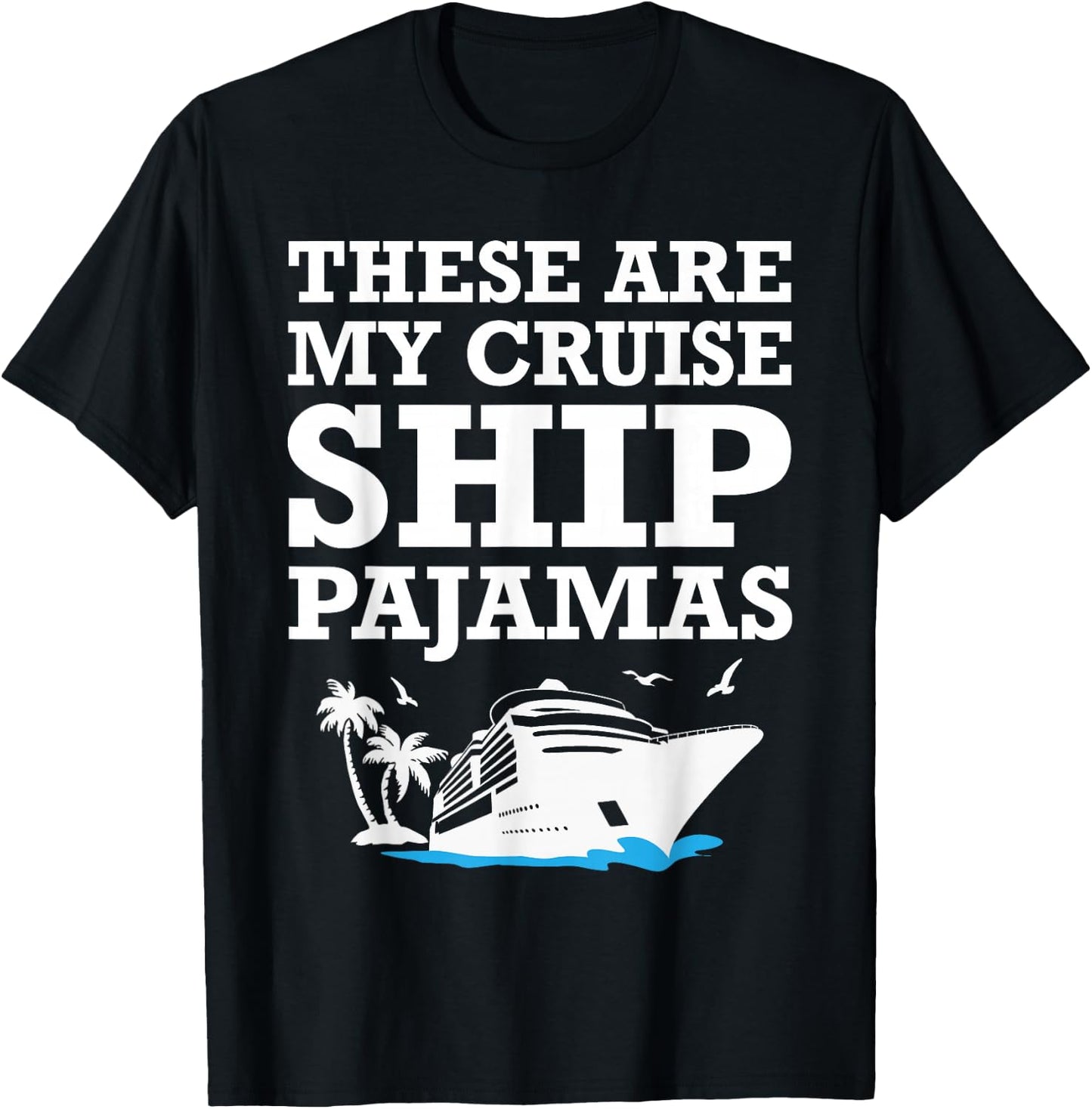 These are My Cruise Ship Pajamas Funny Cruise Family Summer T-Shirt - T-Shirt | Black