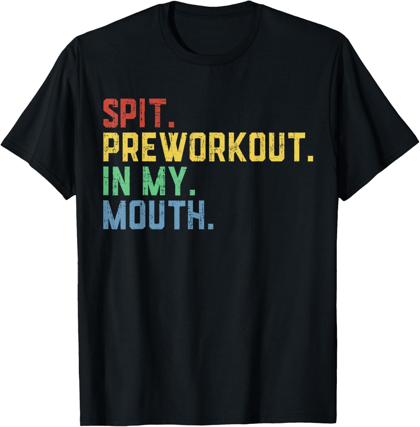 Spit Preworkout in My Mouth T-Shirt - T-Shirt | Black