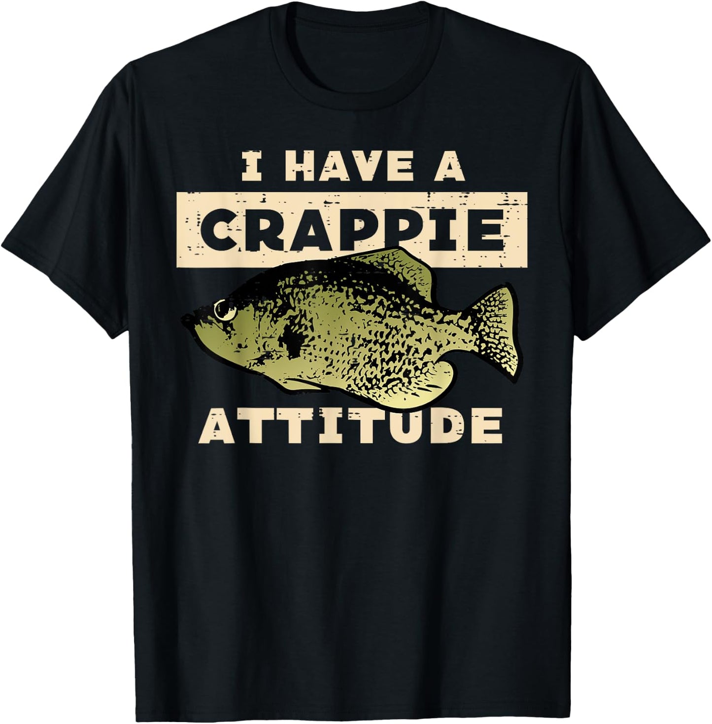 I Have Crappie Attitude Fishing Funny Fish Men Women Kids T-Shirt - T-Shirt | Black