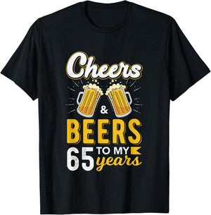 Cheers and Beers To My 65 Years 65th Birthday Drinking Party T-Shirt - T-Shirt | Black