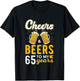 Cheers and Beers To My 65 Years 65th Birthday Drinking Party T-Shirt - T-Shirt | Black