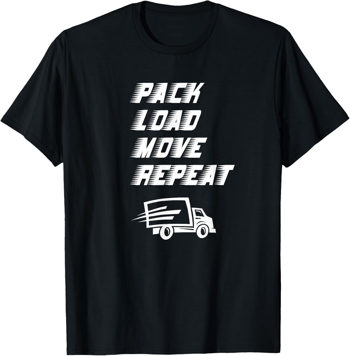 Funny House Movers Saying Pack Load Move Repeat Moving Truck T-Shirt - T-Shirt | Black
