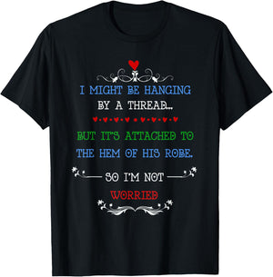 I Might Be Hanging by a Thread but I'm Not Worried T-Shirt - T-Shirt | Black