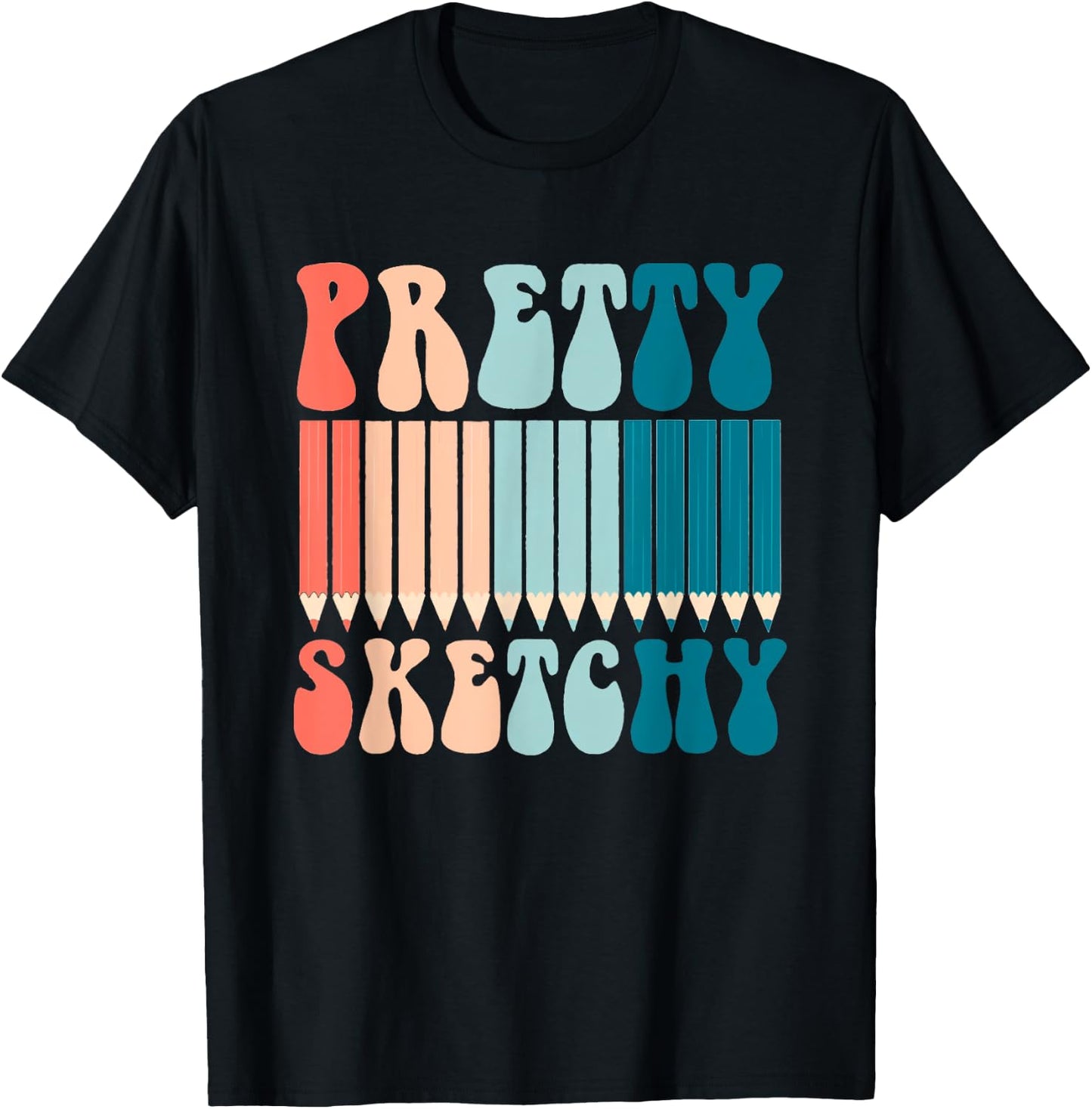 Pretty Sketchy Fun Art Lover Colored Pencils Artists Gifts T-Shirt - T-Shirt | Black