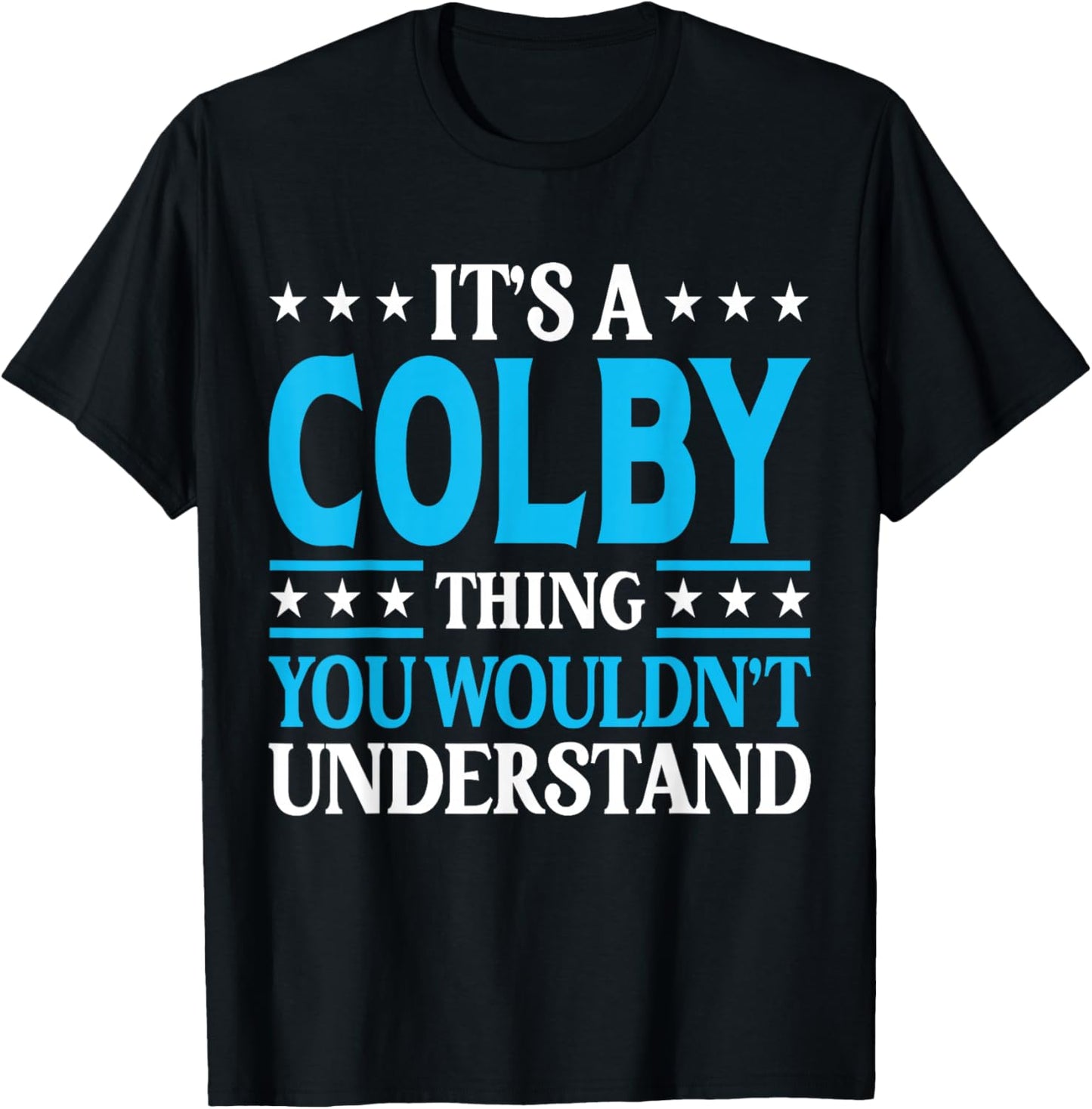It's A Colby Thing Wouldn't Understand Personal Name Colby T-Shirt - T-Shirt | Black