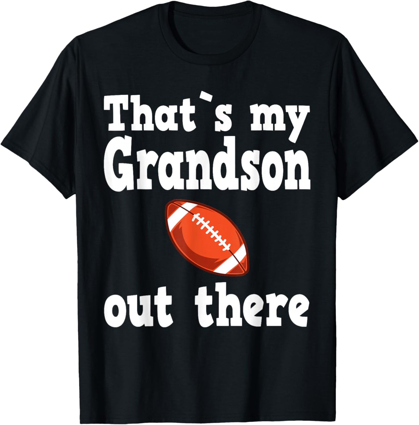 Thats my grandson out there, football quotes T-Shirt - T-Shirt | Black