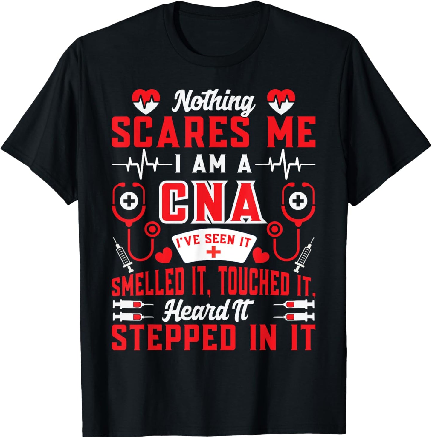 Nothing Scares Me I'm A CNA Nurse Humor Gifts T-Shirt - T-Shirt | Black
