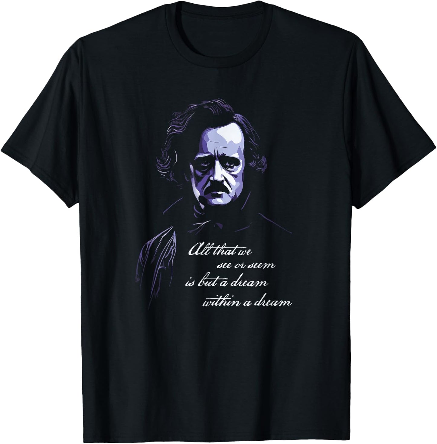Edgar Allen Poe All That We See Or Seem Is A dream Within... T-Shirt - T-Shirt | Black