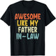 Awesome like my Father-In-Law T-Shirt - T-Shirt | Black