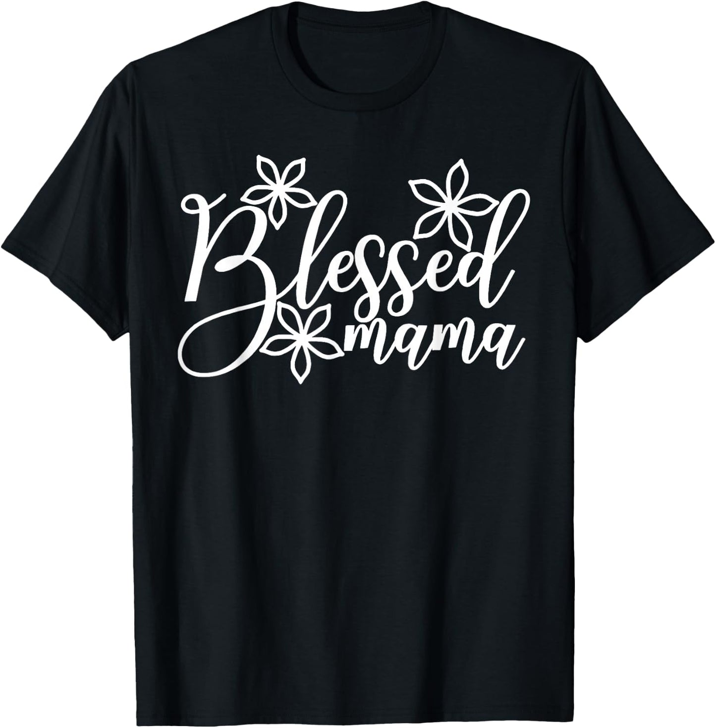 Blessed Mama Flowers Shirt, Floral Blessed Mama Shirt T-Shirt - T-Shirt | Black
