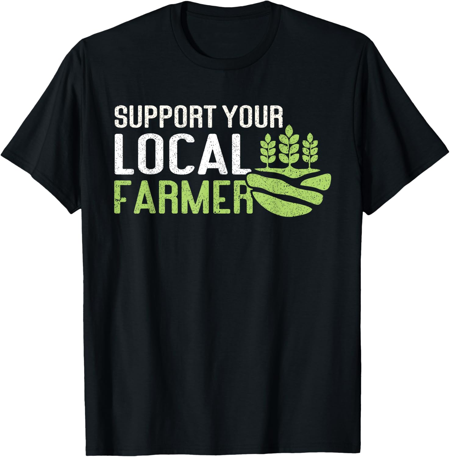 Support Your Local Farmer | Local Farm Lover Funny Farmer T-Shirt - T-Shirt | Black