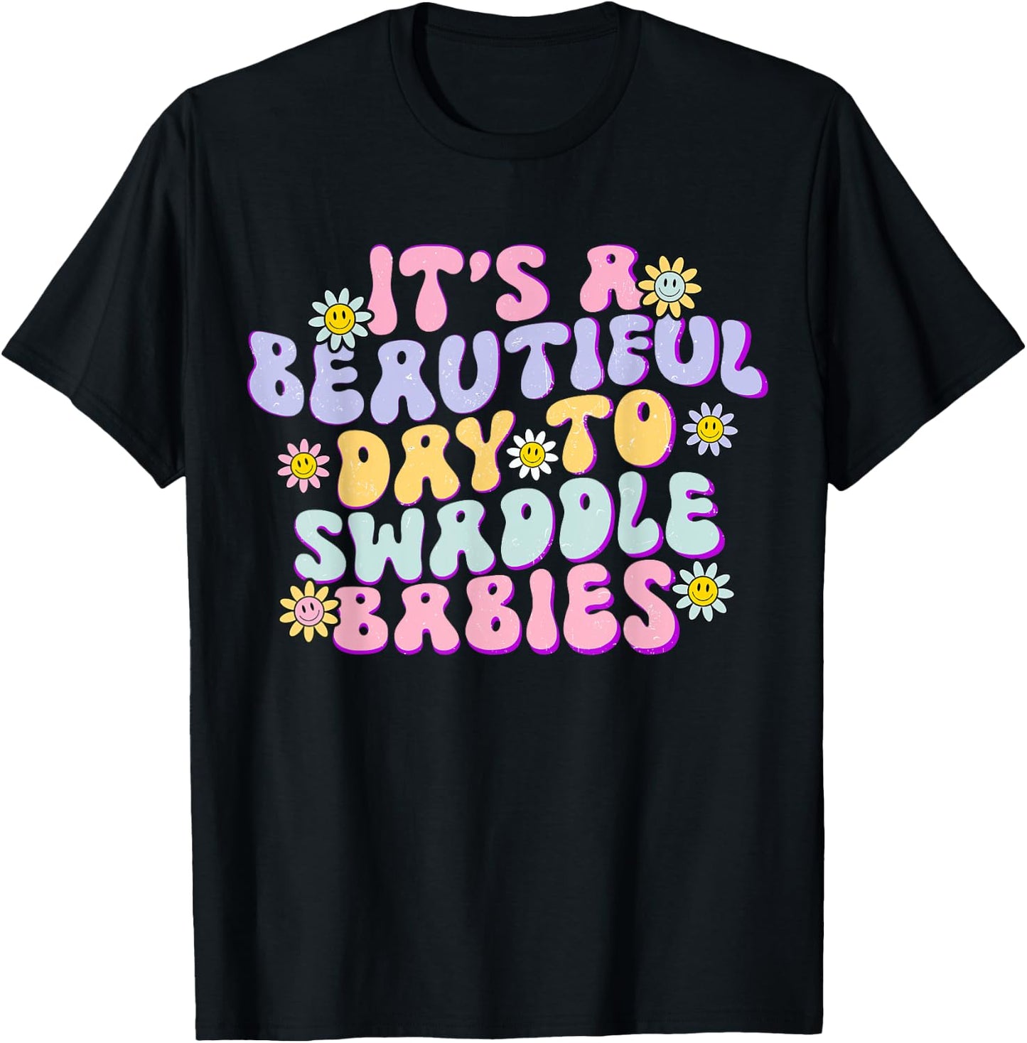 It's A Beautiful Day To Swaddle Babies Groovy NICU nurse T-Shirt - T-Shirt | Black